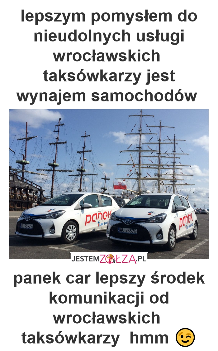 lepszym pomysłem do nieudolnych usługi  wrocławskich  taksówkarzy  jest wynajem samochodów 