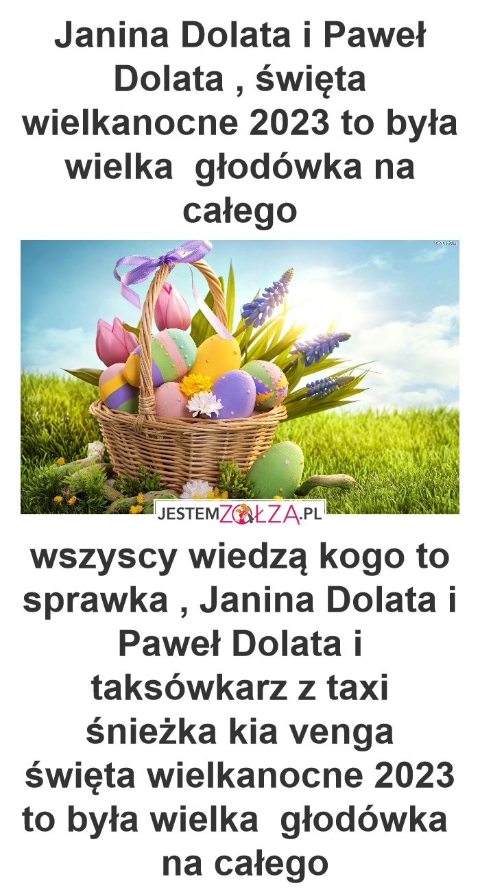 Janina Dolata i Paweł Dolata , święta wielkanocne 2023 to była wielka  głodówka  na całego