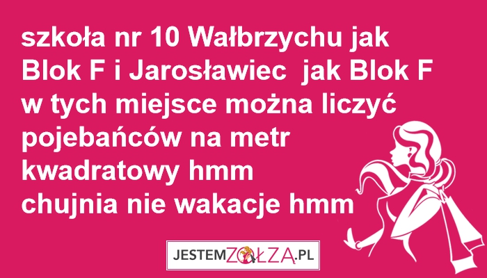 szkoła nr 10 Wałbrzychu jak Blok F i jarosławiec  jak Blok F