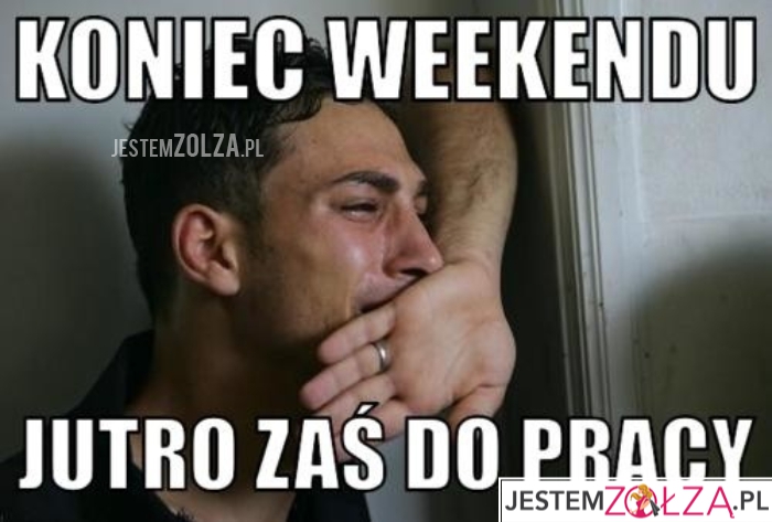  Koniec weekendu