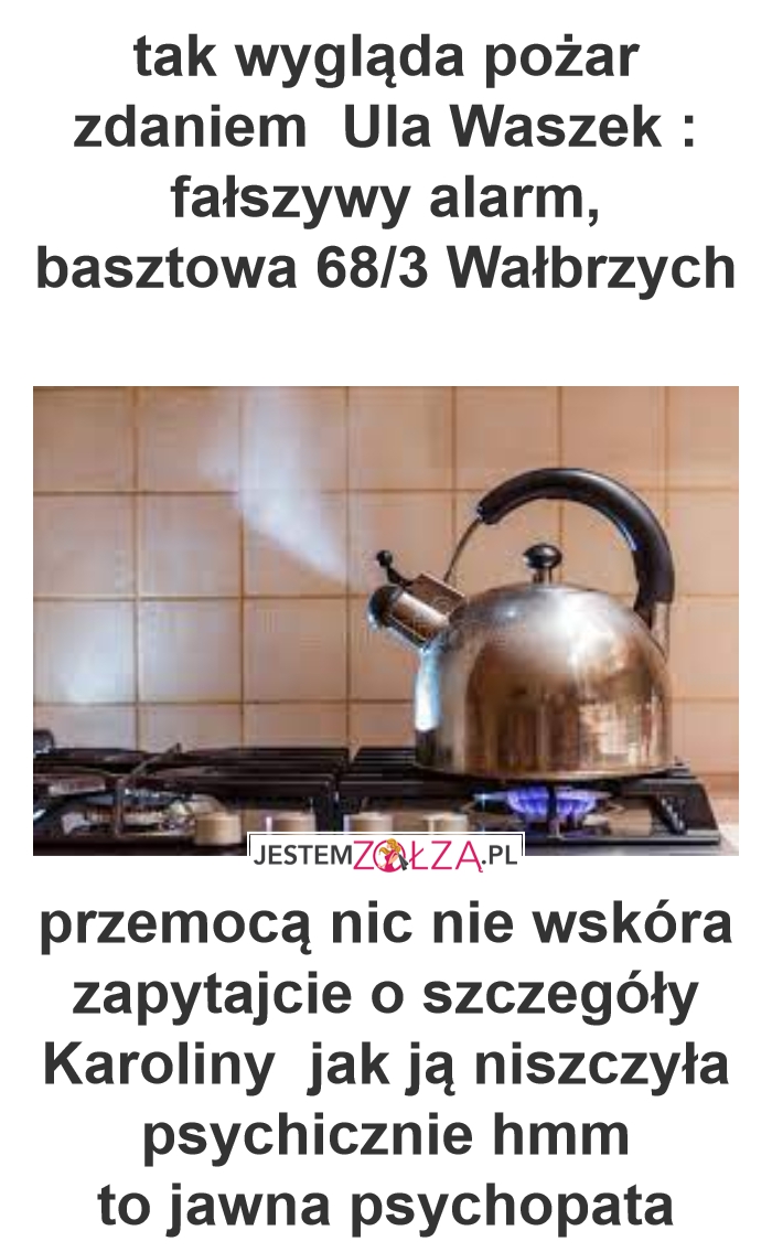 tak wygląda pożar zdaniem  Ula Waszek : fałszywy alarm, basztowa 68/3 Wałbrzych 