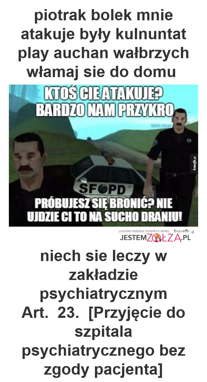 piotrak bolek mnie atakuje były kulnuntat play auchan wałbrzych włamaj sie do domu 